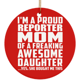 Proud Reporter Mom Of Awesome Daughter - Circle Ornament