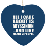 All I Care About Is Abyssinian - Heart Ornament