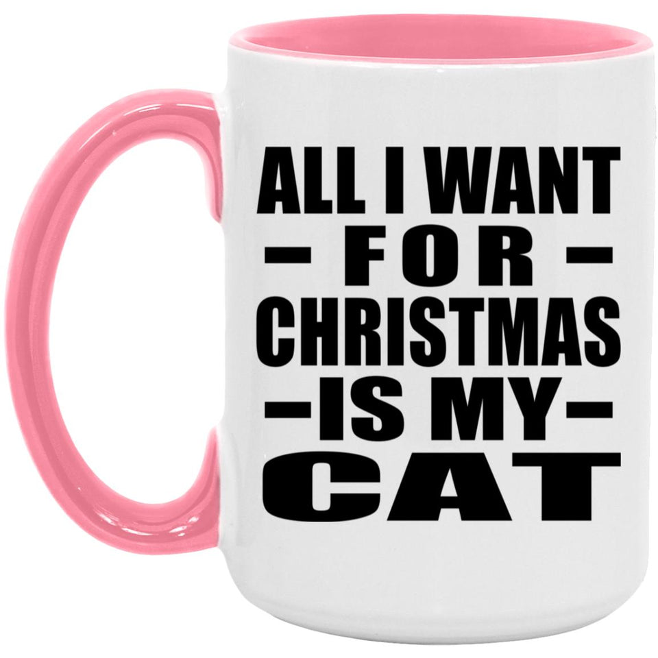 All I Want For Christmas Is My Cat - 15oz Accent Mug Pink