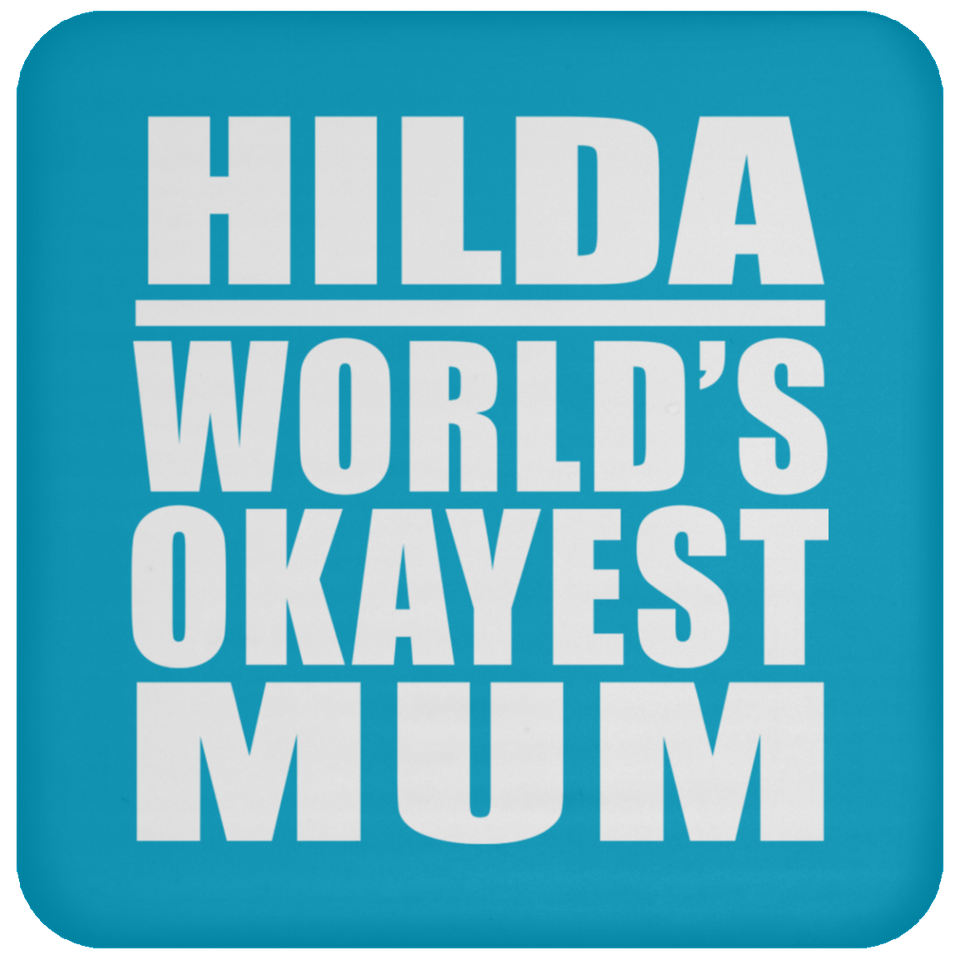 Hilda World's Okayest Mum - Drink Coaster