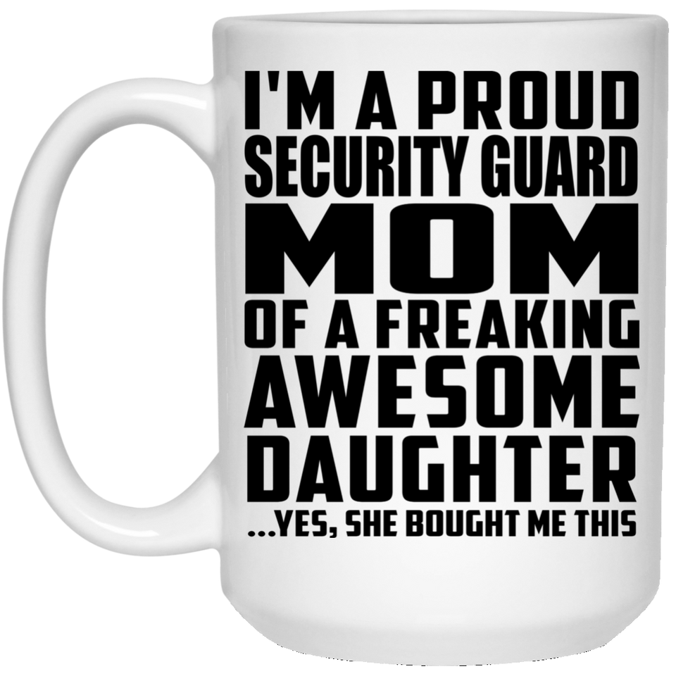 Proud Security Guard Mom Of Awesome Daughter - 15 Oz Coffee Mug