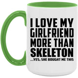 I Love My Girlfriend More Than Skeleton - 15oz Accent Mug Green