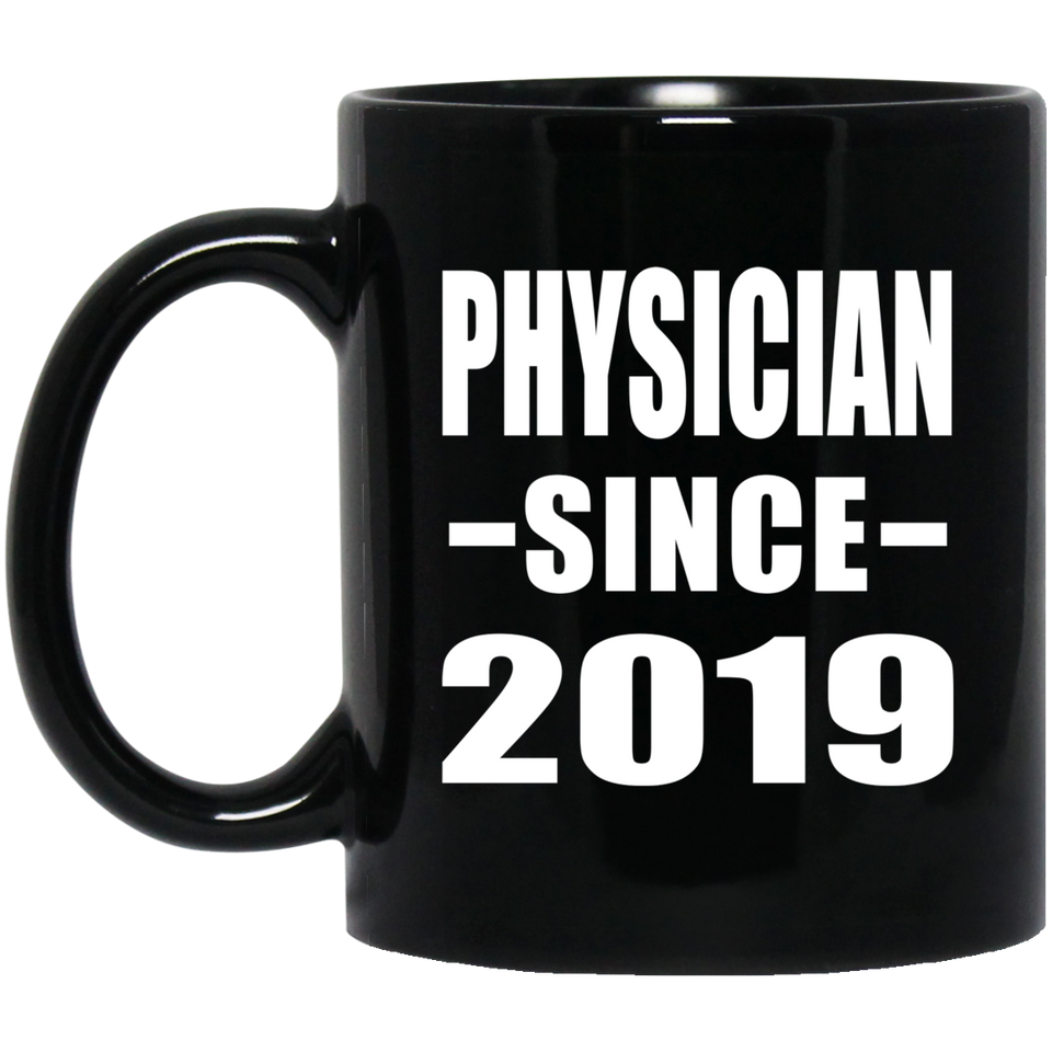 Physician Since 2019 - 11oz Coffee Mug Black
