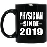 Physician Since 2019 - 11oz Coffee Mug Black