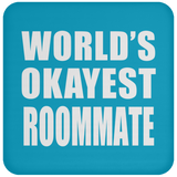 World's Okayest Roommate - Drink Coaster