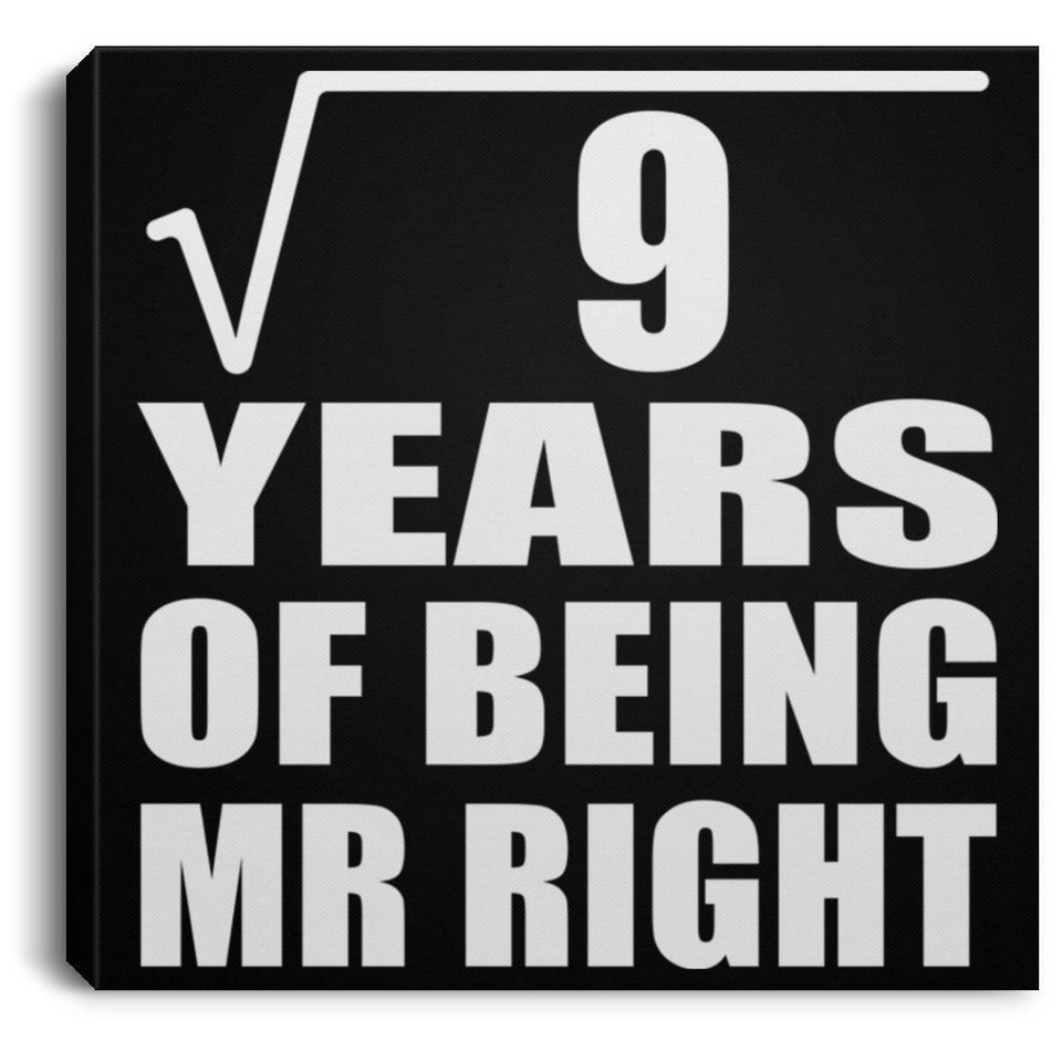 3rd Anniversary Square Root of 9 Years of Being Mr Right - Canvas Square