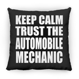 Keep Calm and Trust The Automobile Mechanic - Throw Pillow Black