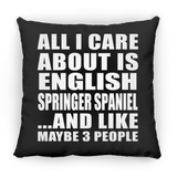 All I Care About Is English Springer Spaniel - Throw Pillow Black