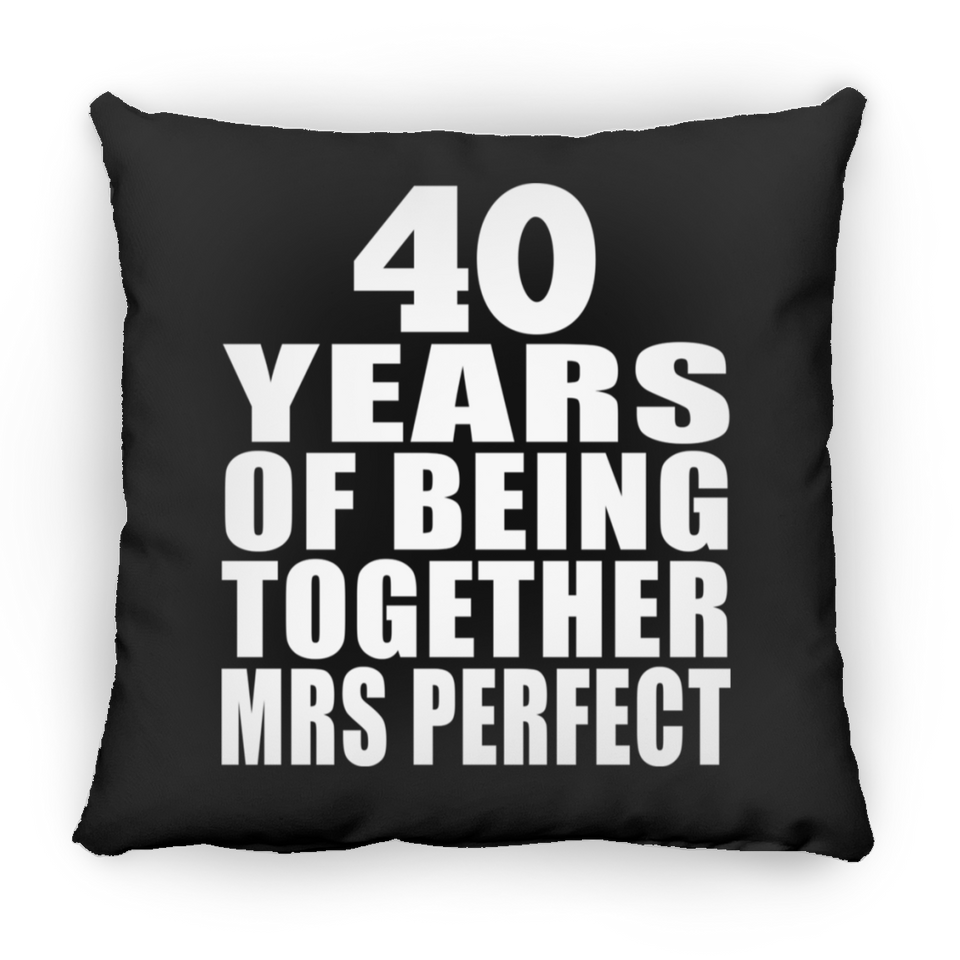 40th Anniversary 40 Years Of Being Mrs Perfect - Throw Pillow Black
