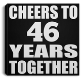 46th Anniversary Cheers To 46 Years Together - Canvas Square