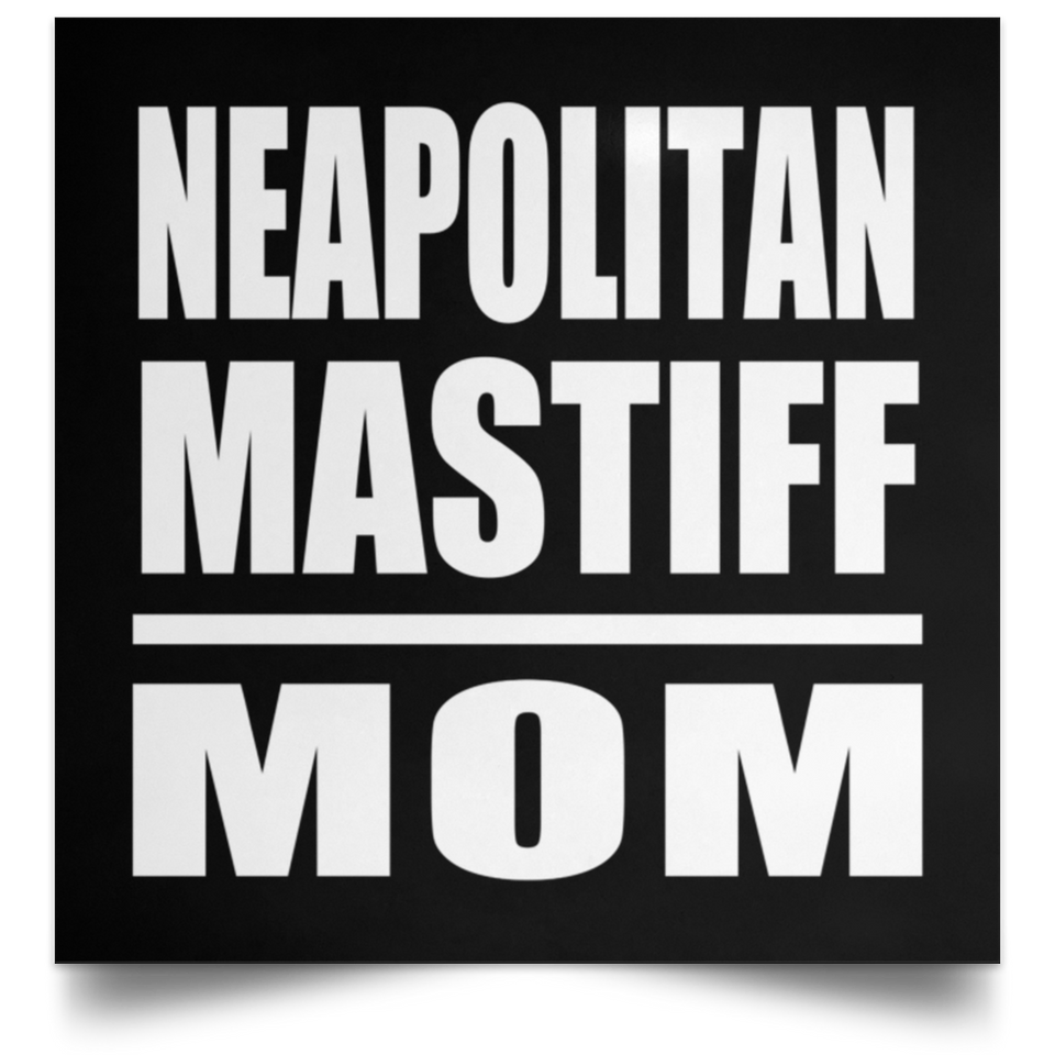 Neapolitan Mastiff Mom - Poster Square