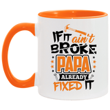 If It Ain't Broke, PAPA Already Fixed It - 11oz Accent Mug Orange