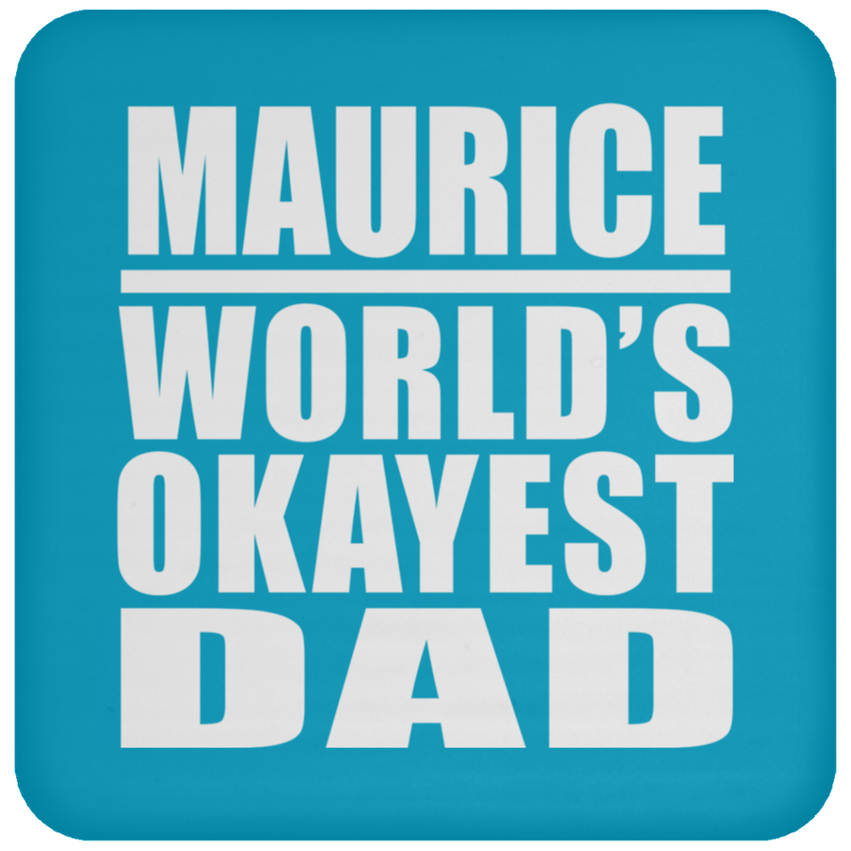 Maurice World's Okayest Dad - Drink Coaster