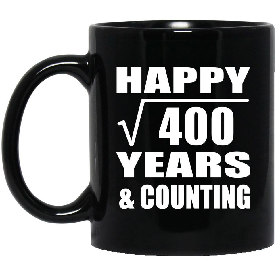 Happy 20th Anniversary Square Root of 400 Years & Counting - 11oz Coffee Mug Black
