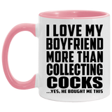 I Love My Boyfriend More Than Collecting Cocks - 11oz Accent Mug Pink