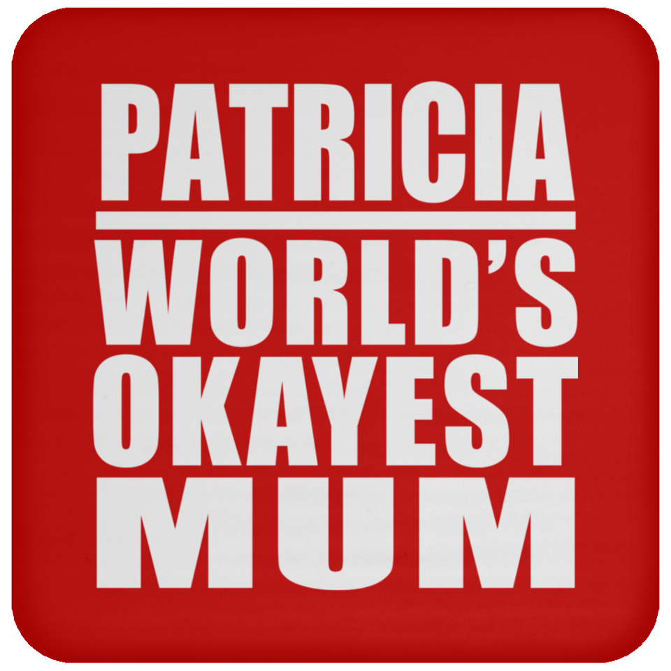 Patricia World's Okayest Mum - Drink Coaster