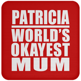 Patricia World's Okayest Mum - Drink Coaster