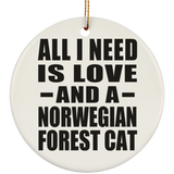 All I Need Is Love And A Norwegian Forest Cat - Circle Ornament