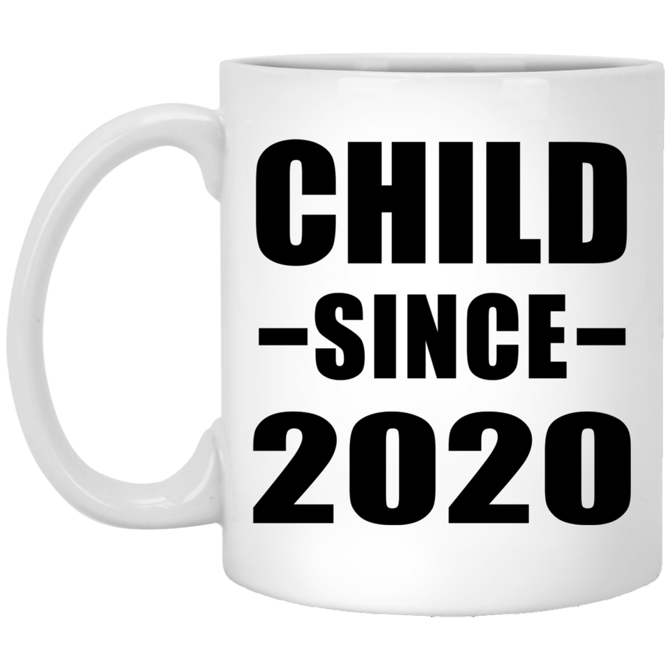 Child Since 2020 - 11oz Coffee Mug