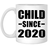 Child Since 2020 - 11oz Coffee Mug