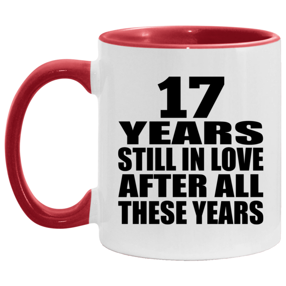 17th Anniversary 17 Years Still In Love After These Years - 11oz Accent Mug Red