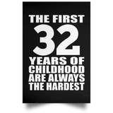 First 32 Years of Childhood Are The Hardest - Poster Portrait