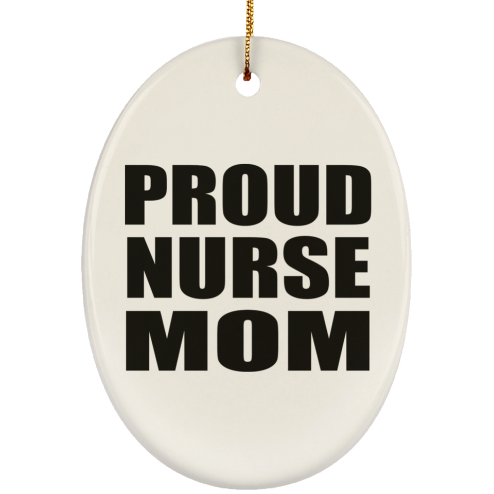 Proud Nurse Mom - Oval Ornament