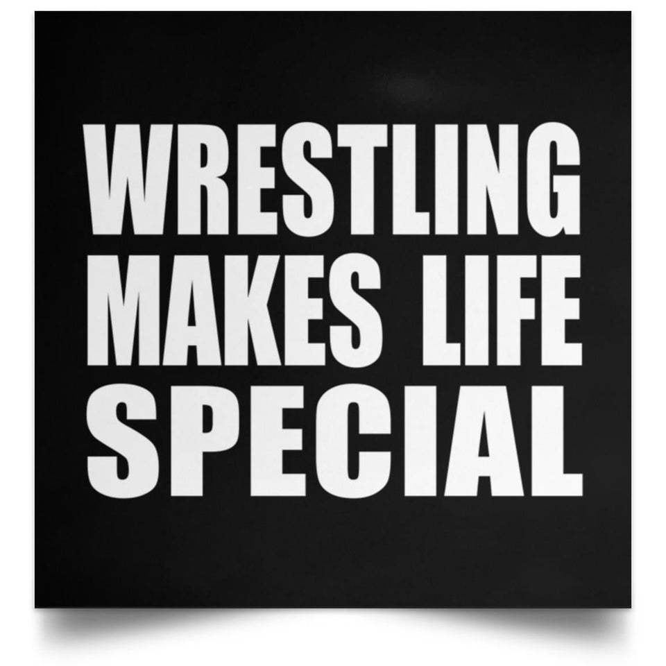 Wrestling Makes Life Special - Poster Square