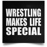 Wrestling Makes Life Special - Poster Square
