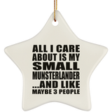 All I Care About Is My Small Munsterlander - Star Ornament