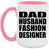 Dad Husband Fashion Designer - 15oz Accent Mug Pink