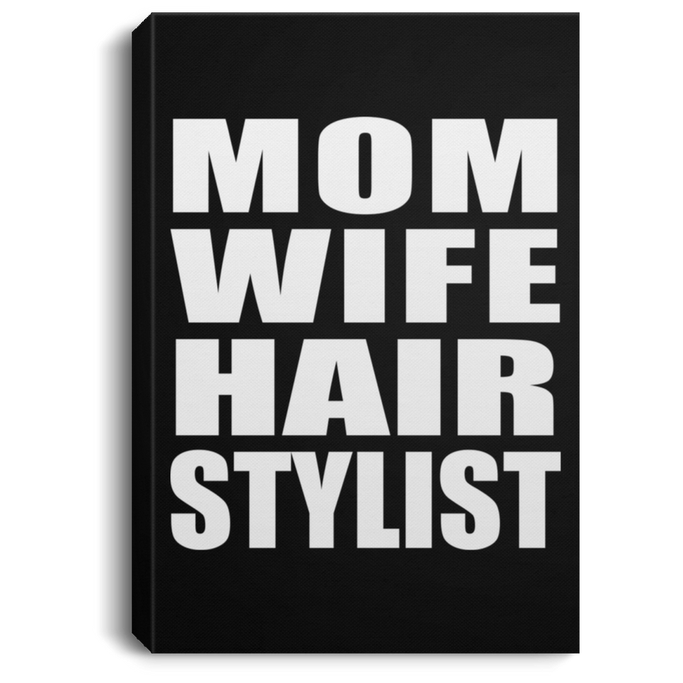 Mom Wife Hair Stylist - Canvas Portrait