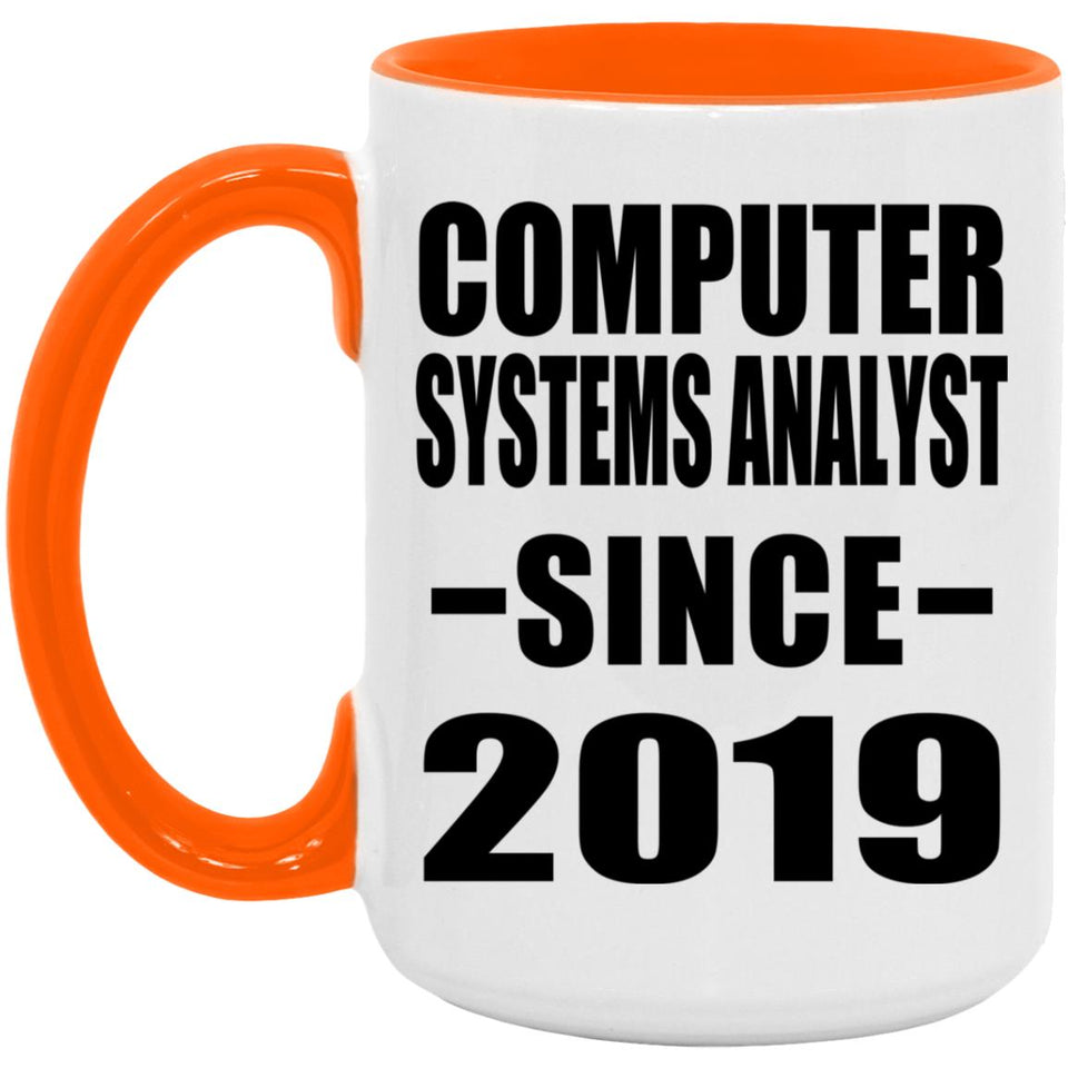Computer Systems Analyst Since 2019 - 15oz Accent Mug Orange