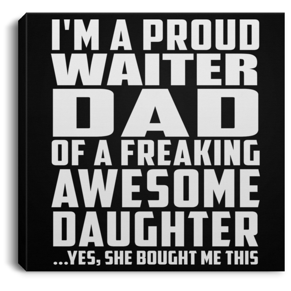 Proud Waiter Dad Of Awesome Daughter - Canvas Square