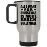 All I Want For Christmas Is More Beach Volleyball - Silver Travel Mug
