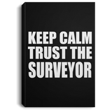 Keep Calm and Trust The Surveyor - Canvas Portrait