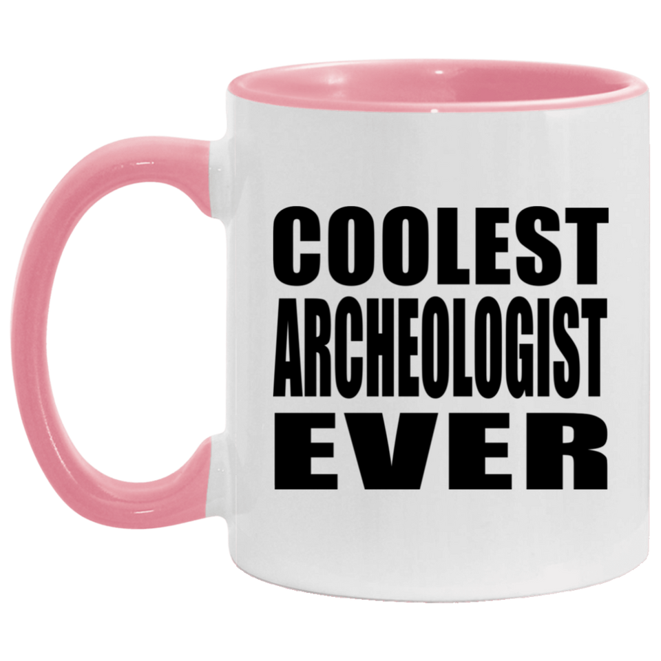 Coolest Archeologist Ever - 11oz Accent Mug Pink