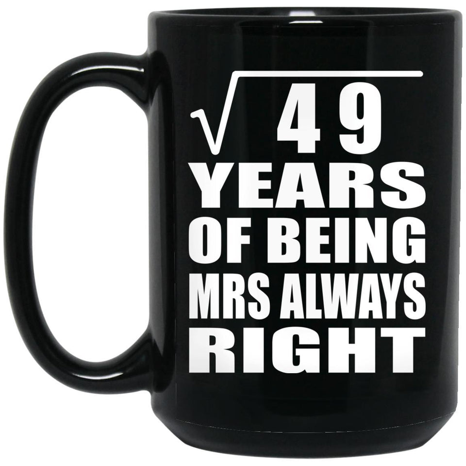 7th Anniversary Square Root of 49 Years Mrs Always Right - 15oz Coffee Mug Black