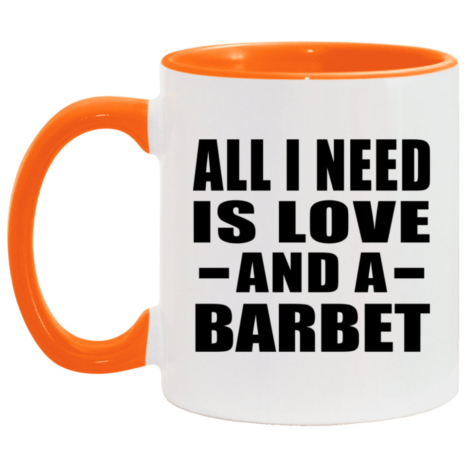 All I Need Is Love And A Barbet - 11oz Accent Mug Orange