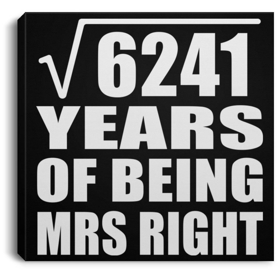 79th Anniversary Square Root of 6241 Years of Being Mrs Right - Canvas Square