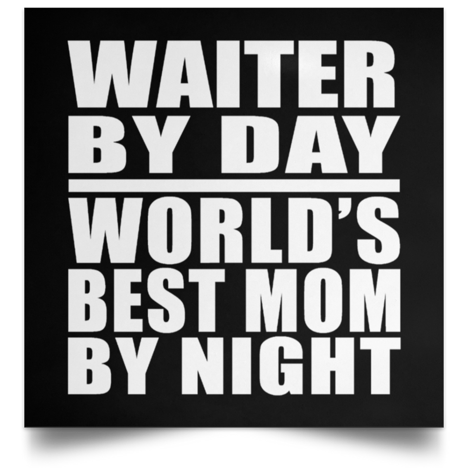 Waiter By Day World's Best Mom By Night - Poster Square