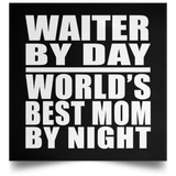 Waiter By Day World's Best Mom By Night - Poster Square