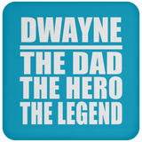 Dwayne The Dad The Hero The Legend - Drink Coaster