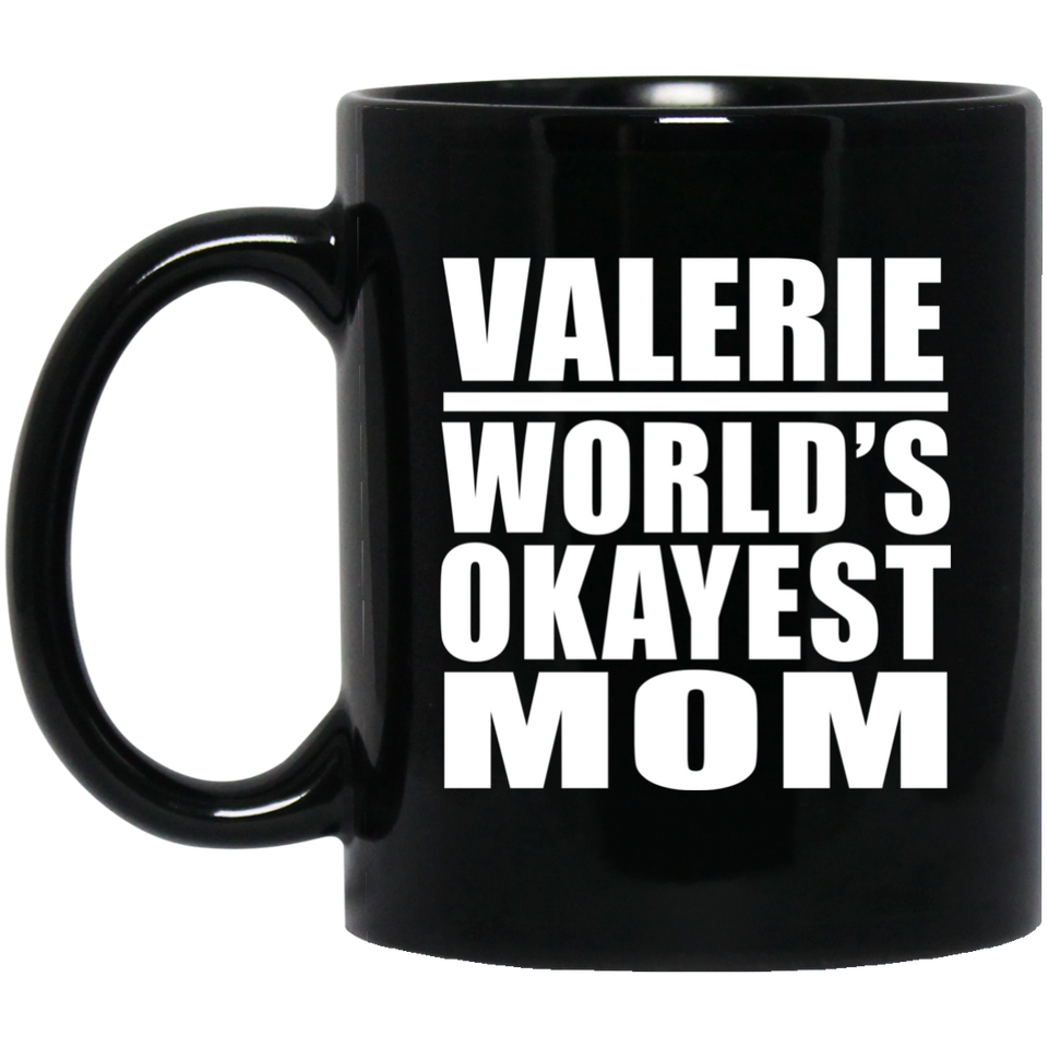 Valerie World's Okayest Mom - 11 Oz Coffee Mug Black