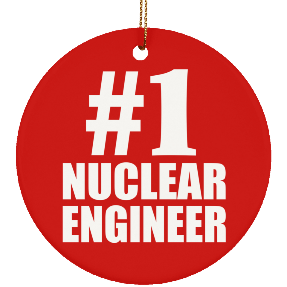Number One #1 Nuclear Engineer - Circle Ornament