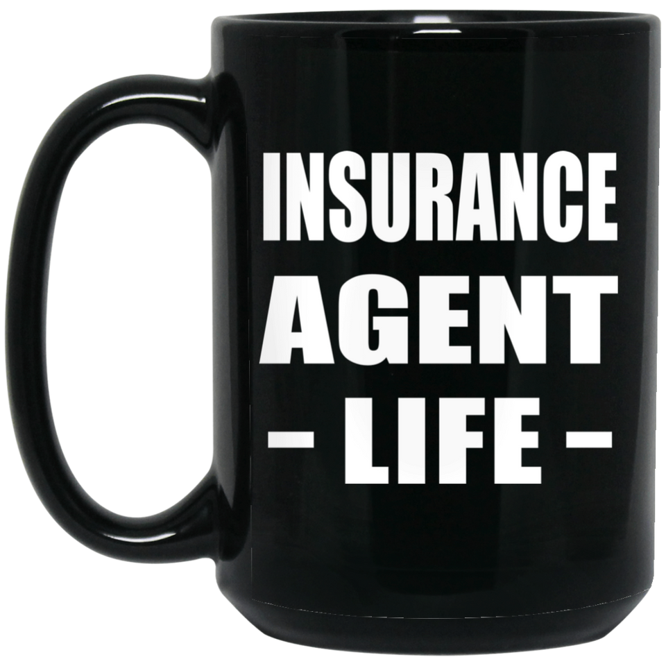 Insurance Agent Life - 15oz Coffee Mug Black