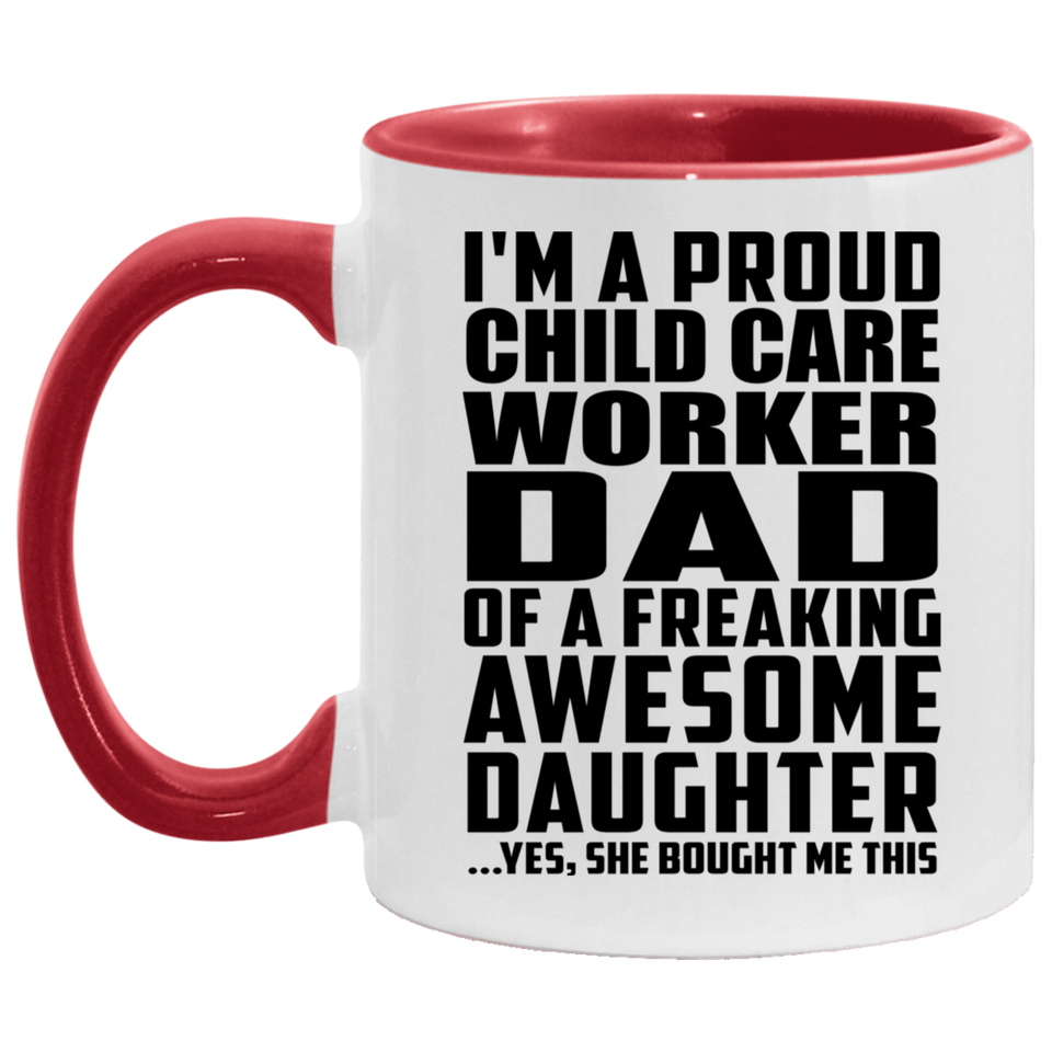 Proud Child Care Worker Dad Of Awesome Daughter - 11oz Accent Mug Red