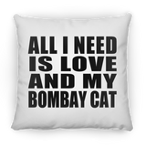 All I Need Is Love And My Bombay Cat - Throw Pillow