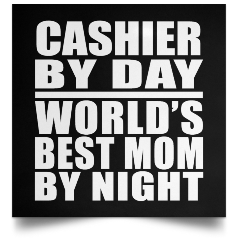 Cashier By Day World's Best Mom By Night - Poster Square