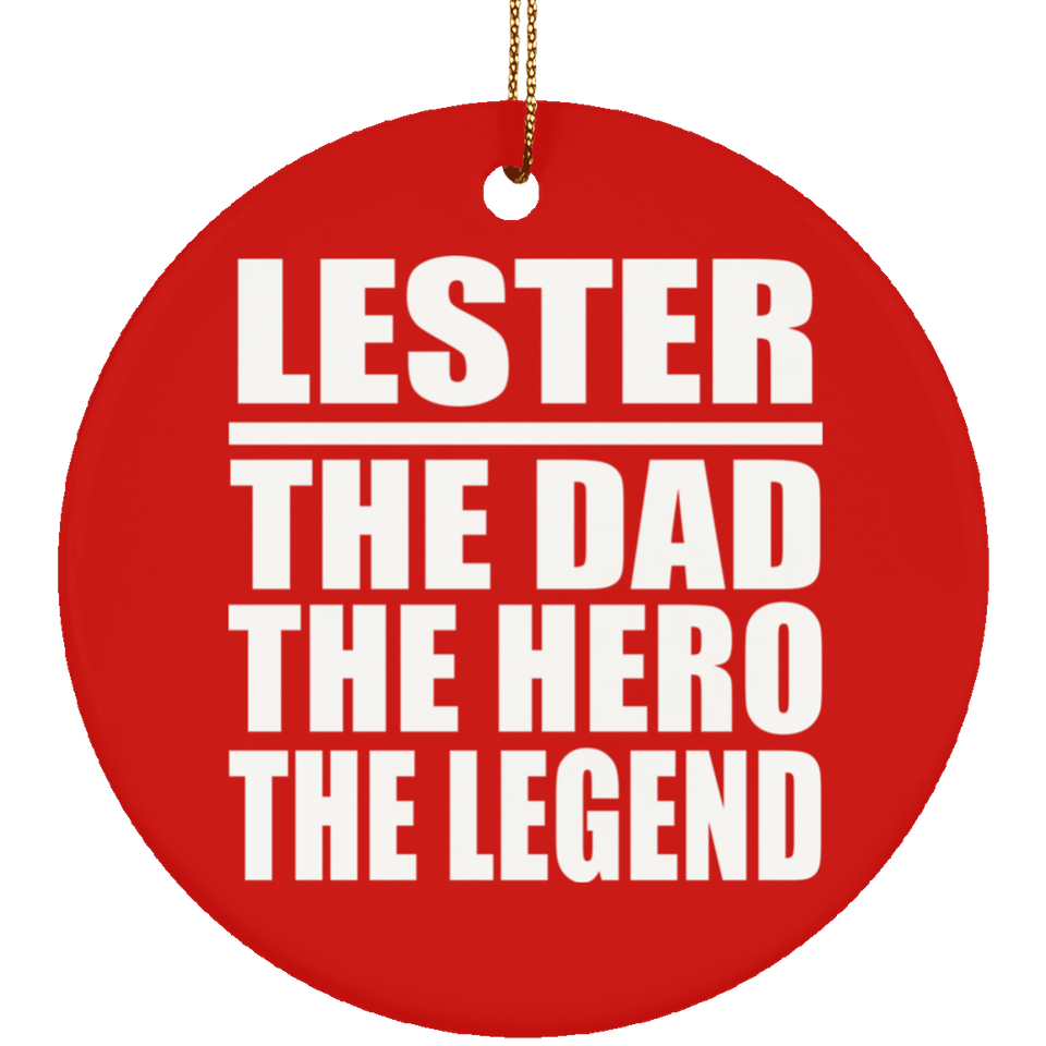 Lester The Dad The Hero The Legend - Circle Ornament